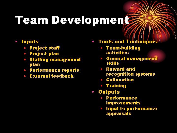 Team Development • Inputs • Project staff • Project plan • Staffing management plan