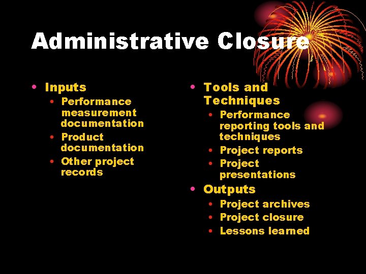 Administrative Closure • Inputs • Performance measurement documentation • Product documentation • Other project