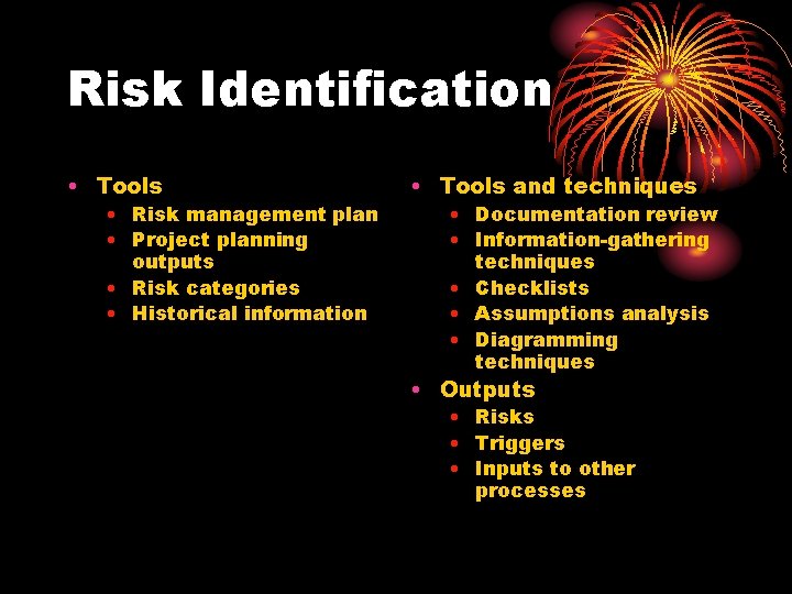 Risk Identification • Tools • Risk management plan • Project planning outputs • Risk