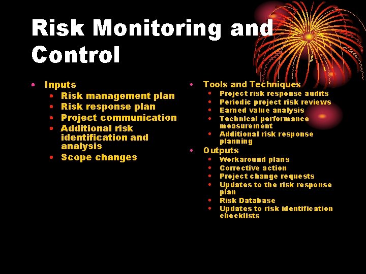 Risk Monitoring and Control • Inputs • Risk management plan • Risk response plan