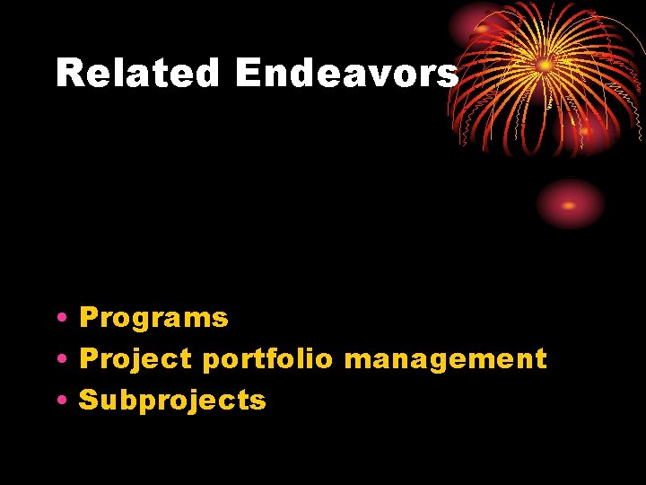 Related Endeavors • Programs • Project portfolio management • Subprojects 