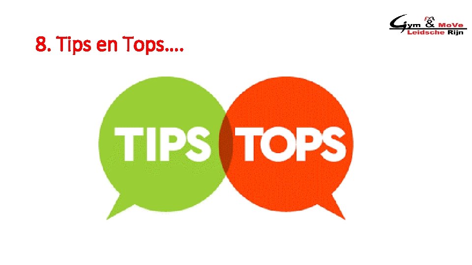 8. Tips en Tops…. 