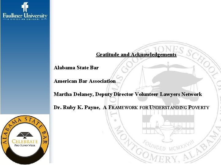 Gratitude and Acknowledgements Alabama State Bar American Bar Association Martha Delaney, Deputy Director Volunteer
