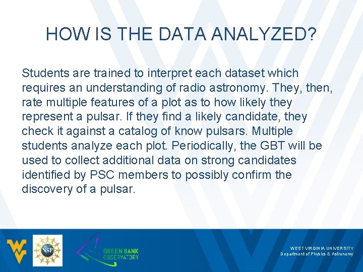 HOW IS THE DATA ANALYZED? Students are trained to interpret each dataset which requires