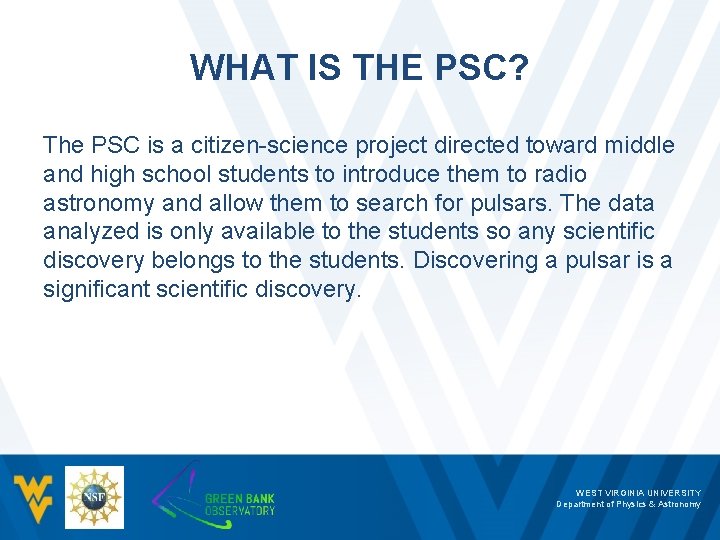 WHAT IS THE PSC? The PSC is a citizen-science project directed toward middle and