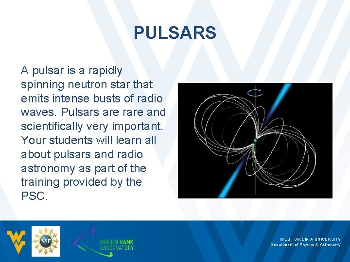 PULSARS A pulsar is a rapidly spinning neutron star that emits intense busts of