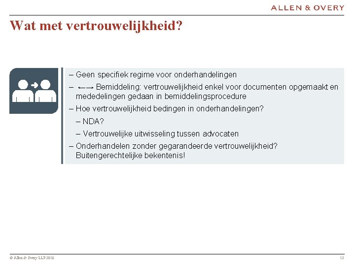 Wat met vertrouwelijkheid? ‒ Geen specifiek regime voor onderhandelingen ‒ ←→ Bemiddeling: vertrouwelijkheid enkel