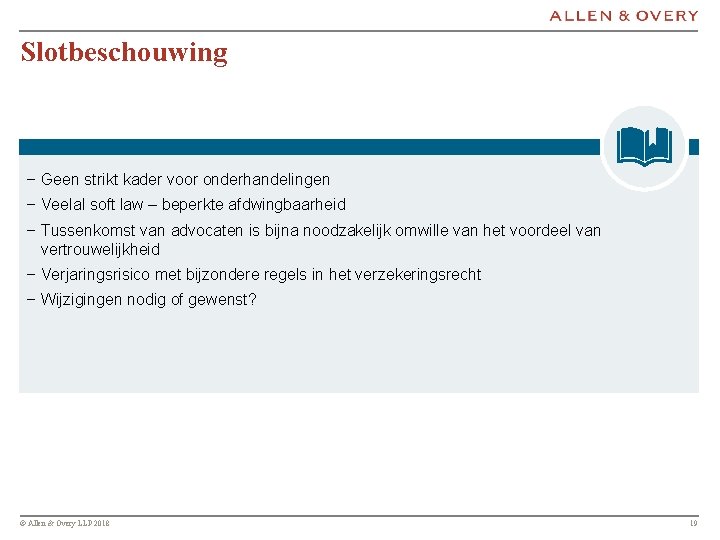 Slotbeschouwing − Geen strikt kader voor onderhandelingen − Veelal soft law – beperkte afdwingbaarheid