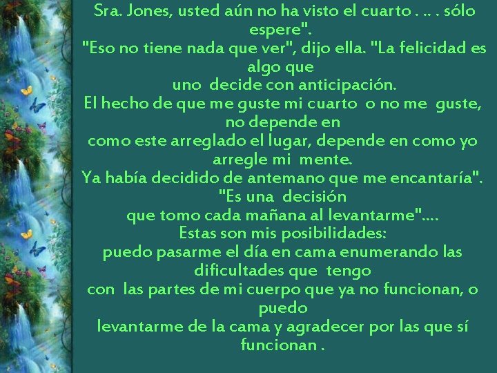  Sra. Jones, usted aún no ha visto el cuarto. . sólo espere". "Eso