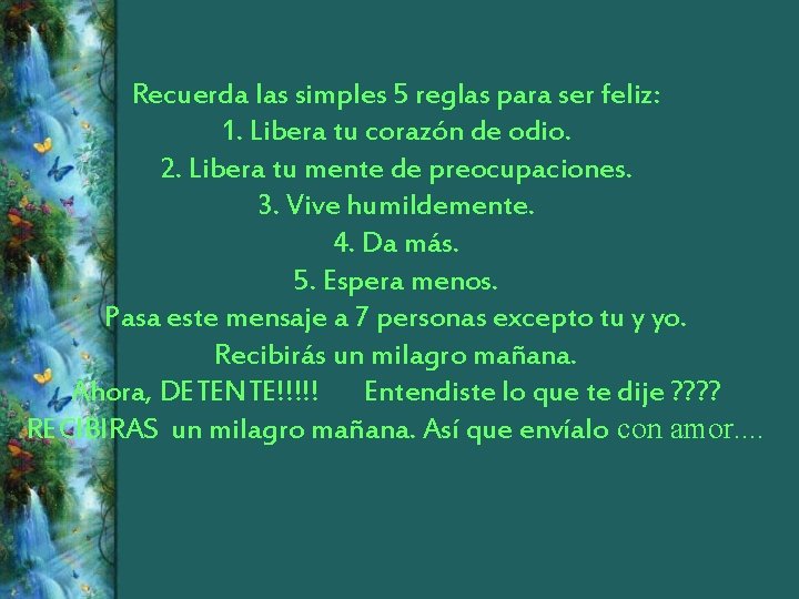  Recuerda las simples 5 reglas para ser feliz: 1. Libera tu corazón de