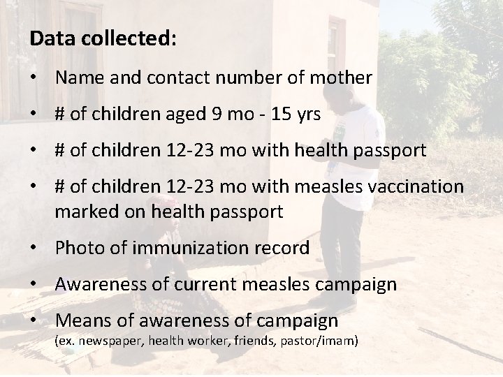 Data collected: • Name and contact number of mother • # of children aged