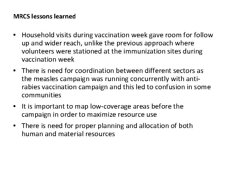 MRCS lessons learned • Household visits during vaccination week gave room for follow up