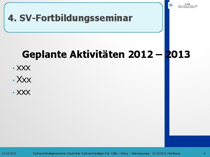 4. SV-Fortbildungsseminar Geplante Aktivitäten 2012 – 2013 • xxx • Xxx • xxx 12.