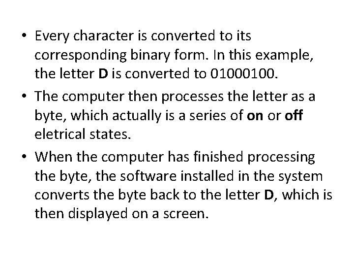  • Every character is converted to its corresponding binary form. In this example,