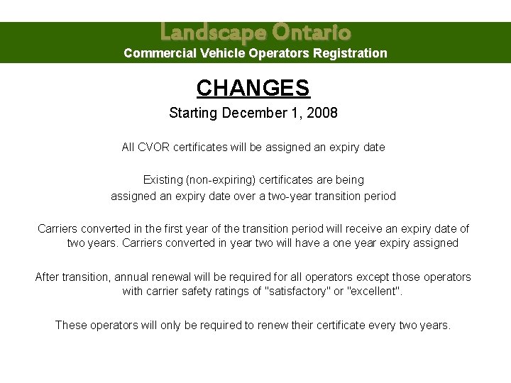 Landscape Ontario Commercial Vehicle Operators Registration CHANGES Starting December 1, 2008 All CVOR certificates