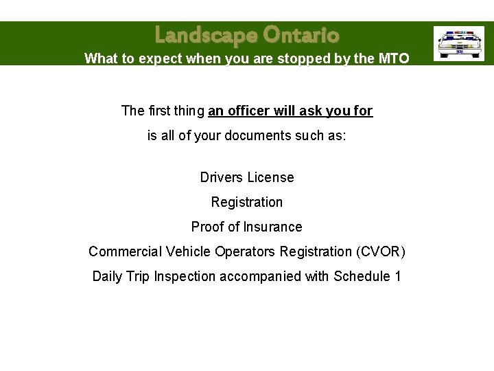 Landscape Ontario What to expect when you are stopped by the MTO The first