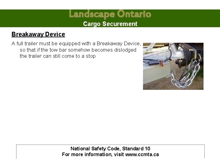 Landscape Ontario Cargo Securement Breakaway Device A full trailer must be equipped with a