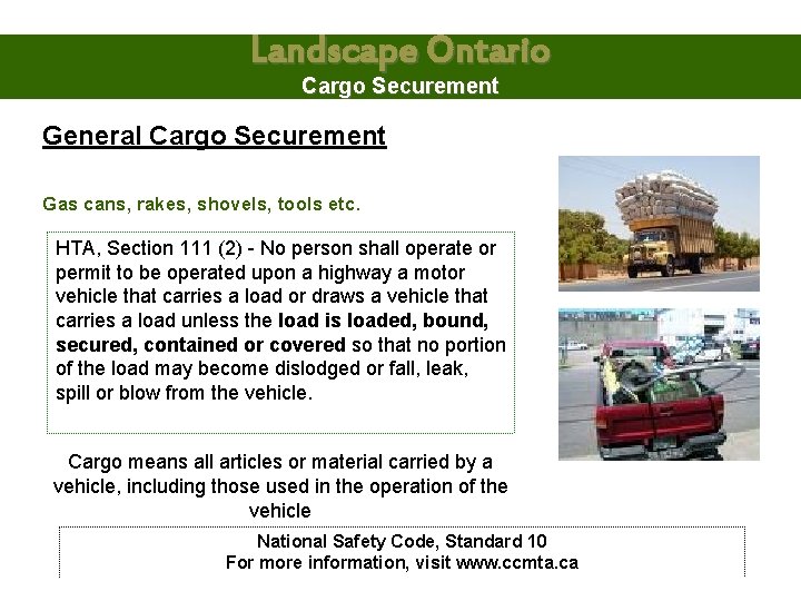 Landscape Ontario Cargo Securement General Cargo Securement Gas cans, rakes, shovels, tools etc. HTA,