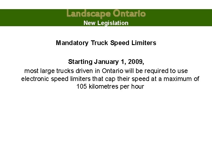 Landscape Ontario New Legislation Mandatory Truck Speed Limiters Starting January 1, 2009, most large