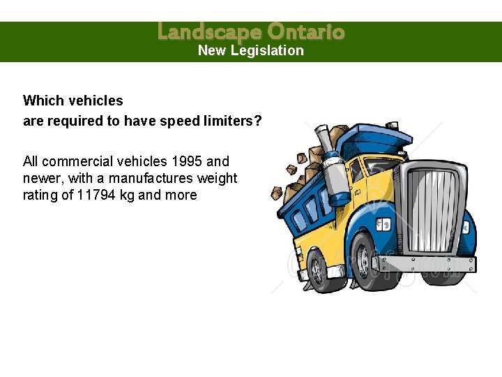 Landscape Ontario New Legislation Which vehicles are required to have speed limiters? All commercial