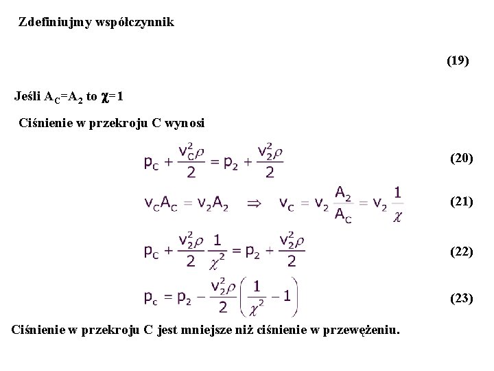 Zdefiniujmy współczynnik (19) Jeśli AC=A 2 to =1 Ciśnienie w przekroju C wynosi (20)