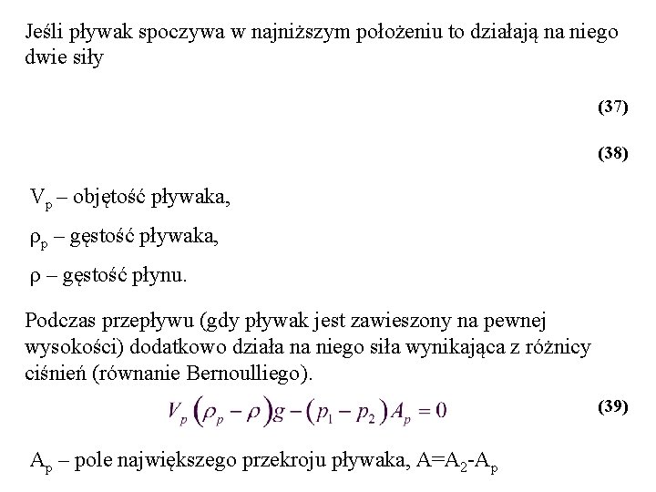 Jeśli pływak spoczywa w najniższym położeniu to działają na niego dwie siły (37) (38)