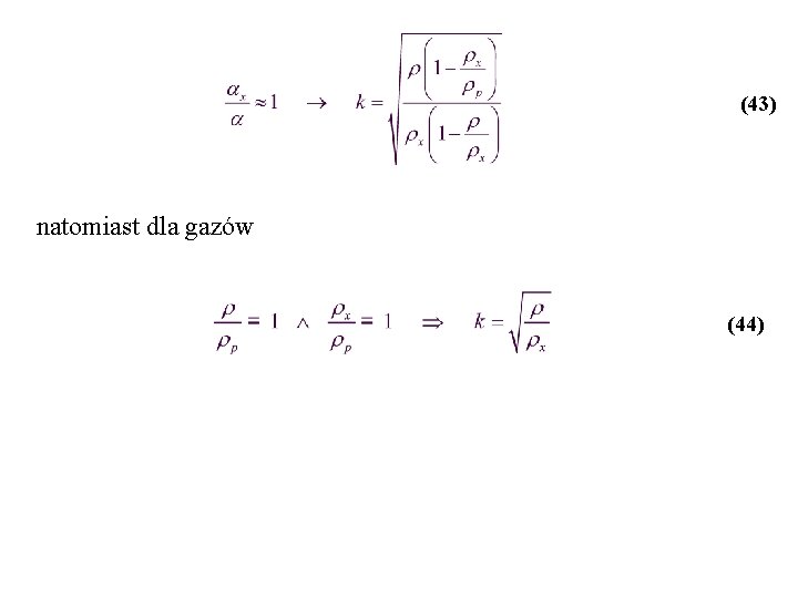 (43) natomiast dla gazów (44) 