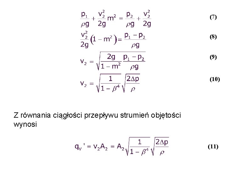 (7) (8) (9) (10) Z równania ciągłości przepływu strumień objętości wynosi (11) 