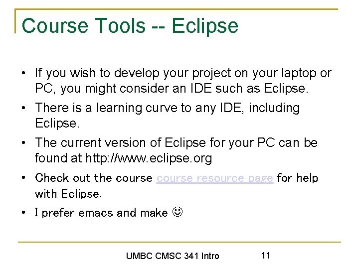 Course Tools -- Eclipse • If you wish to develop your project on your