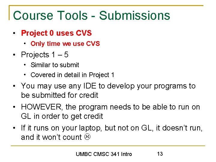 Course Tools - Submissions • Project 0 uses CVS • Only time we use