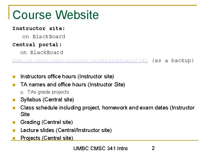 Course Website Instructor site: on Black. Board Central portal: on Black. Board www. cs.