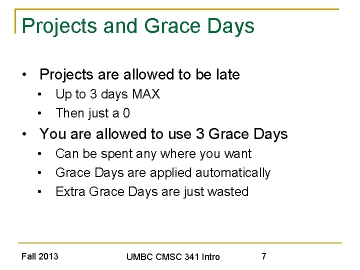 Projects and Grace Days • Projects are allowed to be late • • Up