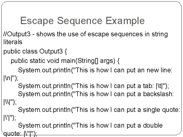 Escape Sequence Example //Output 3 - shows the use of escape sequences in string