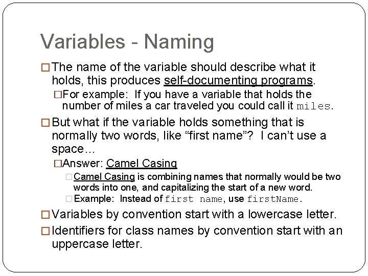 Variables - Naming � The name of the variable should describe what it holds,