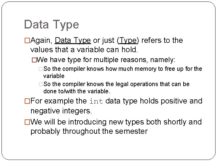 Data Type �Again, Data Type or just (Type) refers to the values that a