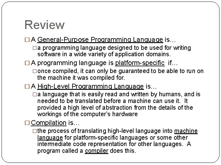 Review � A General-Purpose Programming Language is… �a programming language designed to be used