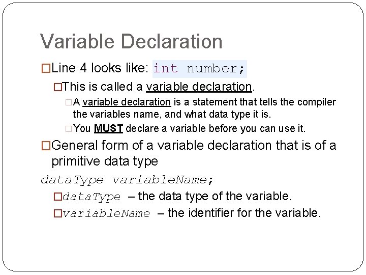 Variable Declaration �Line 4 looks like: int number; �This is called a variable declaration.