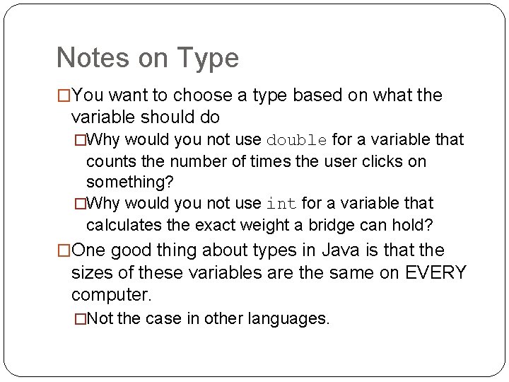 Notes on Type �You want to choose a type based on what the variable