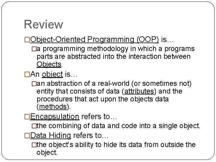 Review �Object-Oriented Programming (OOP) is… �a programming methodology in which a programs parts are