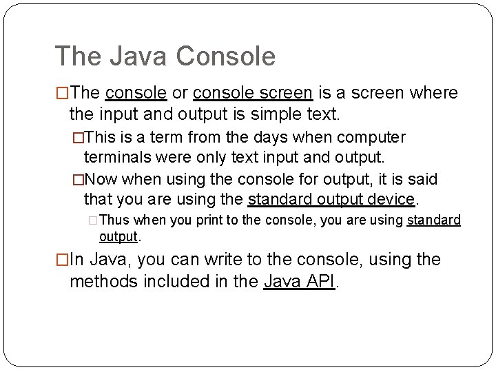 The Java Console �The console or console screen is a screen where the input