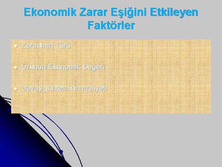 Ekonomik Zarar Eşiğini Etkileyen Faktörler l Zararlının Türü l Ürünün Ekonomik Değeri l Savaş