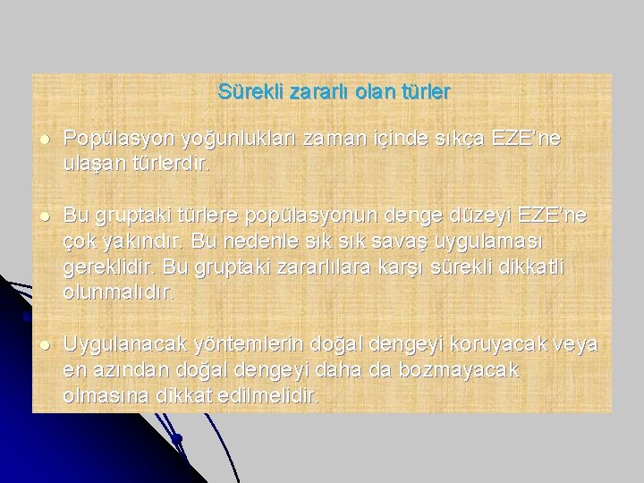 Sürekli zararlı olan türler l Popülasyon yoğunlukları zaman içinde sıkça EZE’ne ulaşan türlerdir. l