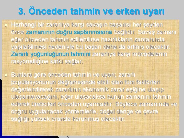 3. Önceden tahmin ve erken uyarı l Herhangi bir zararlıya karşı savaşın başarısı her