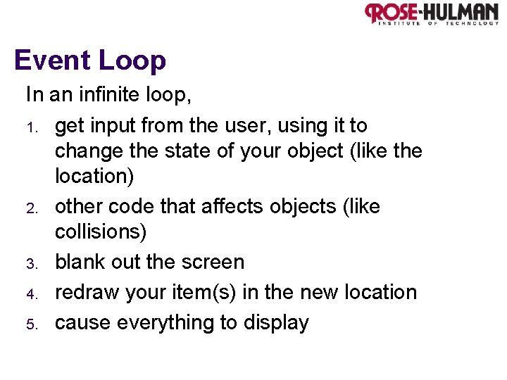 Event Loop In an infinite loop, 1. get input from the user, using it