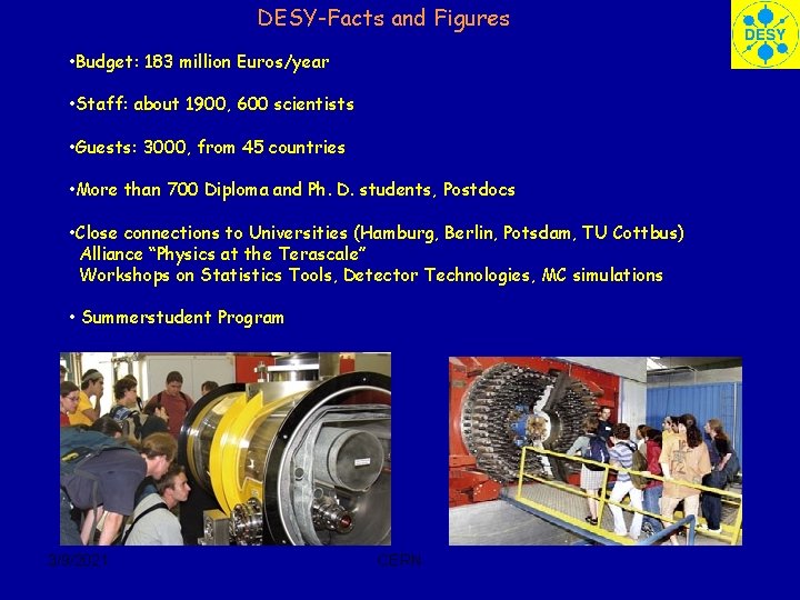 DESY-Facts and Figures • Budget: 183 million Euros/year • Staff: about 1900, 600 scientists