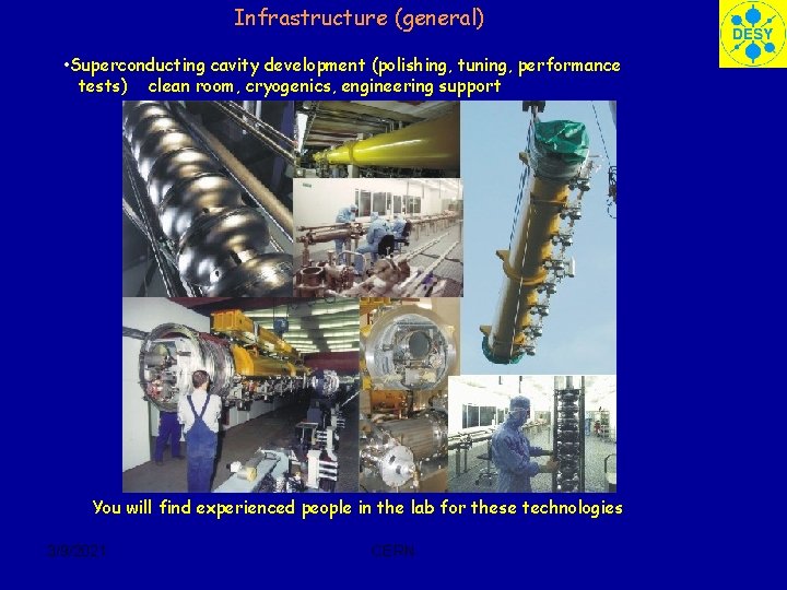 Infrastructure (general) • Superconducting cavity development (polishing, tuning, performance tests) clean room, cryogenics, engineering
