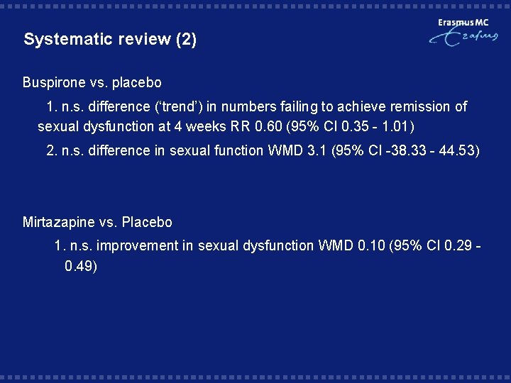 Systematic review (2) Buspirone vs. placebo § § 1. n. s. difference (‘trend’) in