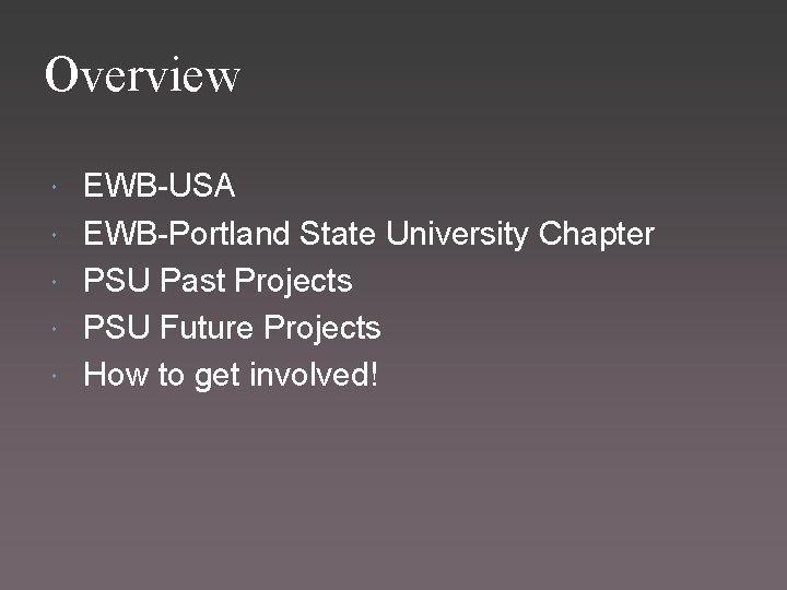 Overview EWB-USA EWB-Portland State University Chapter PSU Past Projects PSU Future Projects How to