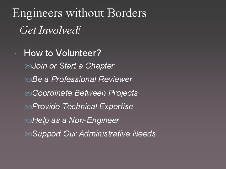 Engineers without Borders Get Involved! How to Volunteer? Join or Start a Chapter Be