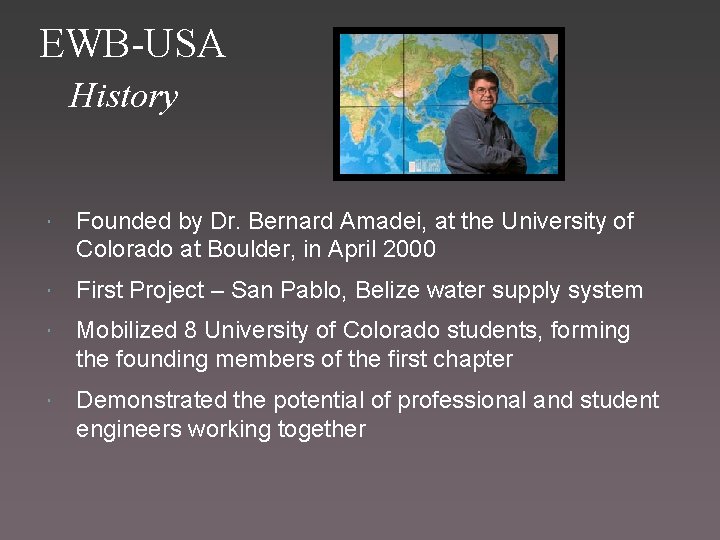 EWB-USA History Founded by Dr. Bernard Amadei, at the University of Colorado at Boulder,